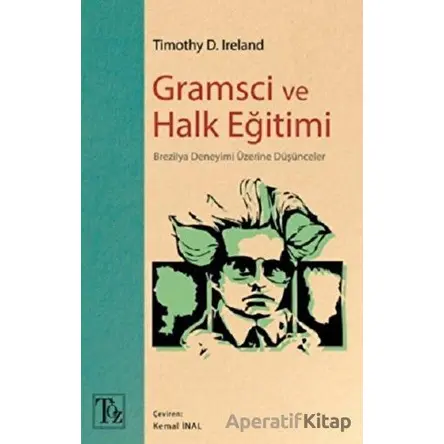 Gramsci ve Halk Eğitimi - Timothy D. Ireland - Töz Yayınları