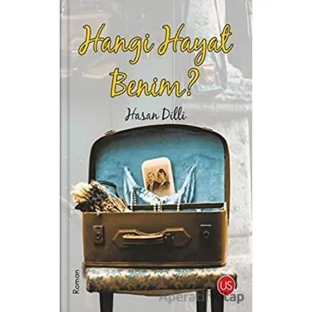 Hangi Hayat Benim? - Hasan Dilli - US Yayınları