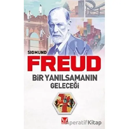 Bir Yanılsamanın Geleceği - Sigmund Freud - İkilem Yayınevi