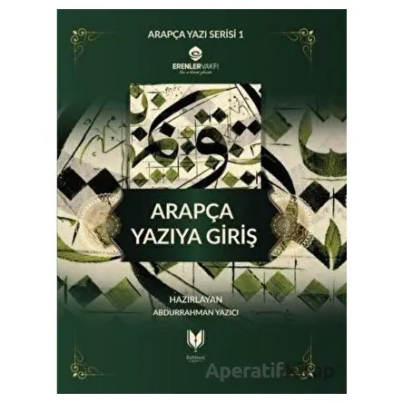 Arapça Yazıya Giriş - Abdurrahman Yazıcı - Rabbani Yayınevi