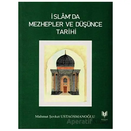 İslamda Mezhepler ve Düşünce Tarihi - Mahmut Şevket Ustaosmanoğlu - Rabbani Yayınevi