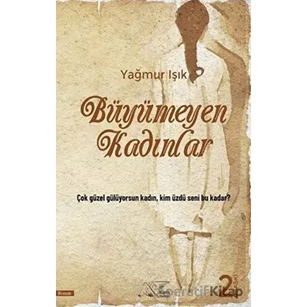 Büyümeyen Kadınlar - Yağmur Işık - Kuytu Yayınları