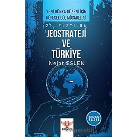 21. Yüzyılda Jeostrateji ve Türkiye - Nejat Eslen - Pankuş Yayınları