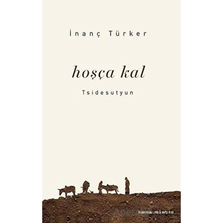 Hoşçakal - İnanç Türker - Kurmaca Akademi
