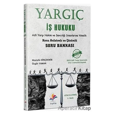 Yargıç İş Hukuku Konu Anlatımlı Ve Çözümlü Soru Bankası - Mustafa Dinçdemir - Dizgi Kitap