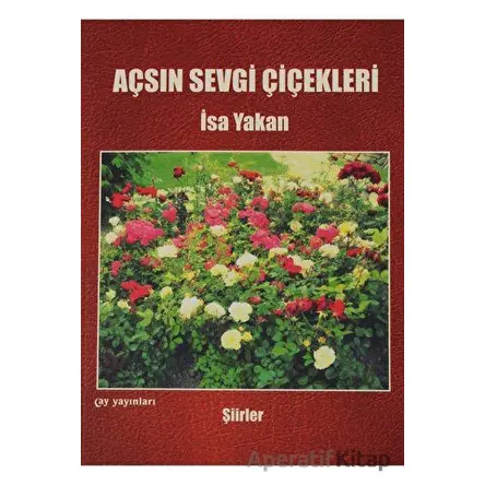 Açsın Sevgi Çiçekleri - İsa Yakan - Ay Yayınları