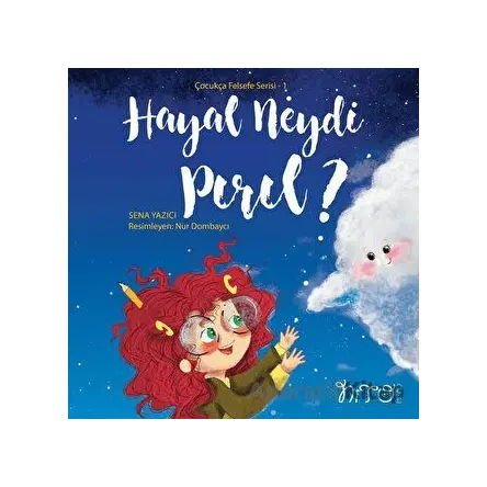 Hayal Neydi Pırıl? - Çocukça Felsefe Serisi 1 - Sena Yazıcı - Nito Kitap