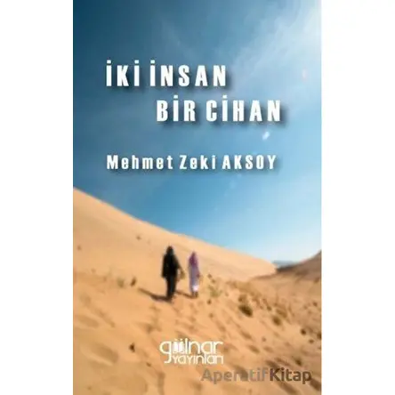 İki İnsan Bir Cihan - Mehmet Zeki Aksoy - Gülnar Yayınları
