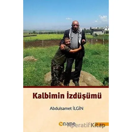 Kalbimin İzdüşümü - Abdulsamet İlgin - Name Yayınları
