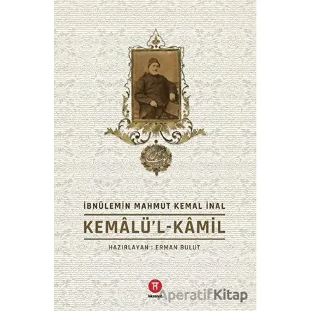 Kemalü’l-Kamil - İbnülemin Mahmut Kemal İnal - Hikemiyat Yayınevi
