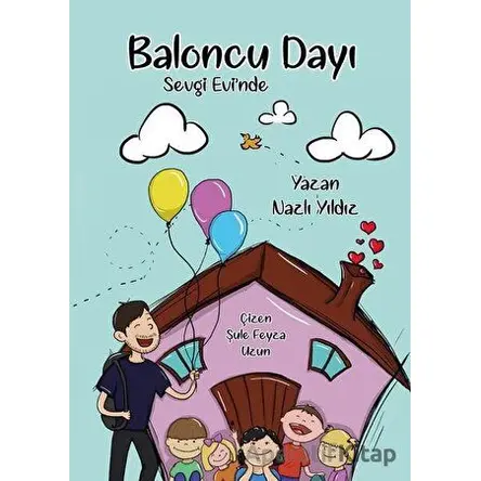 Baloncu Dayı Sevgi Evinde - Nazlı Yıldız - Flora Kitap