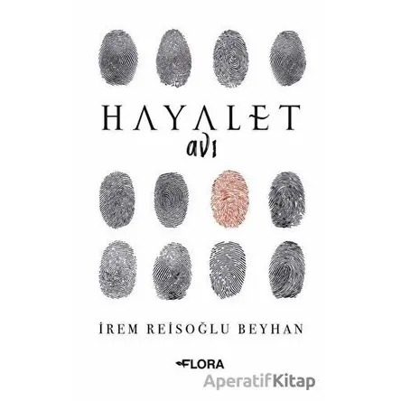 Hayalet Avı - İrem Reisoğlu Beyhan - Flora Kitap