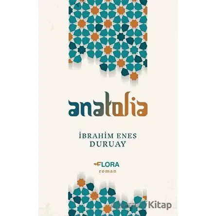 Anatolia - İbrahim Enes Duruay - Flora Kitap