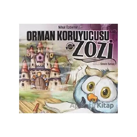 Orman Koruyucusu Zozi - Nihal Özdemir - Parmak Çocuk Yayınları