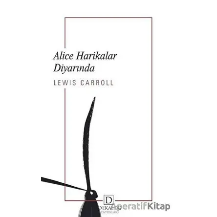 Alice Harikalar Diyarında - Lewis Carroll - Dekalog Yayınları