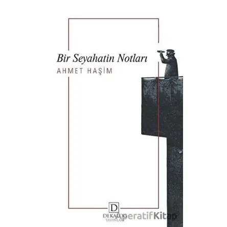Bir Seyahatin Notları - Ahmet Haşim - Dekalog Yayınları