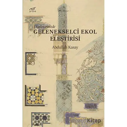 Düşüncemizde Gelenekselci Ekol Eleştirisi - Abdullah Kasay - Pruva Yayınları