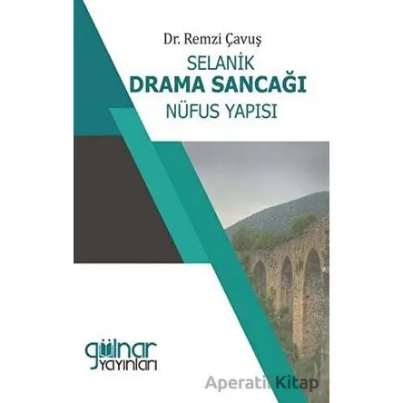 Selanik Drama Sancağı Nüfus Yapısı - Remzi Çavuş - Gülnar Yayınları