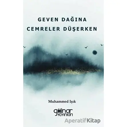 Geven Dağına Cemreler Düşerken - Muhammed Işık - Gülnar Yayınları
