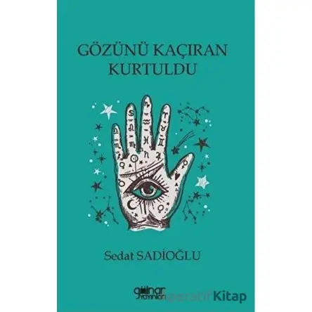 Gözünü Kaçıran Kurtuldu - Sedat Sadioğlu - Gülnar Yayınları