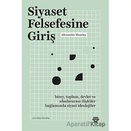 Siyaset Felsefesine Giriş - Alexander Moseley - Metropolis Yayınları