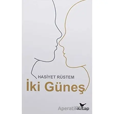 İki Güneş - Hasiyet Rüstem - Günce Yayınları