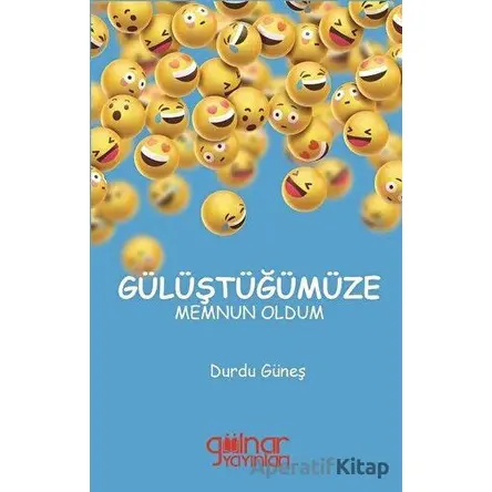 Gülüştüğümüze Memnun Oldum - Durdu Güneş - Gülnar Yayınları