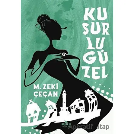 Kusurlu Güzel - M. Zeki Çeçan - Beyaz Fil Yayınları