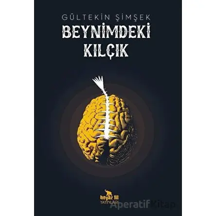 Beynimdeki Kılçık - Gültekin Şimşek - Beyaz Fil Yayınları