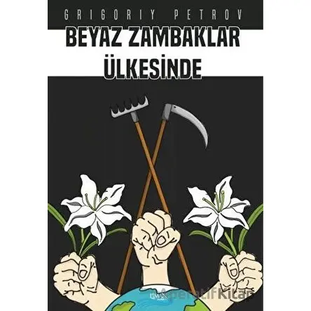 Beyaz Zambaklar Ülkesinde - Grigori Spiridonoviç Petrov - Liman Yayınevi
