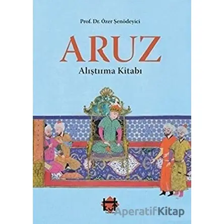 Aruz Alıştırma Kitabı - Özer Şenödeyici - Kut Yayınları
