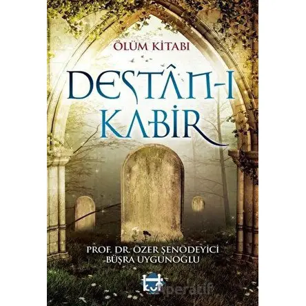 Ölüm Kitabı; Destan-ı Kabir - Özer Şenödeyici - Kut Yayınları