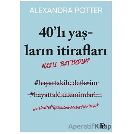 40’lı Yaşların İtirafları - Alexandra Potter - Potink Kitap