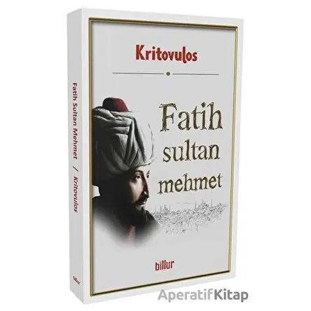 Fatih Sultan Mehmet - Kritovulos - Billur Yayınları