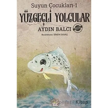 Yüzgeçli Yolcular - Suyun Çocukları 1 - Aydın Balcı - Parmak Çocuk Yayınları