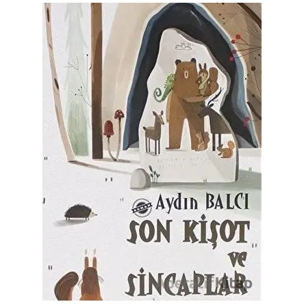 Son Kişot ve Sincaplar - Aydın Balcı - Parmak Çocuk Yayınları