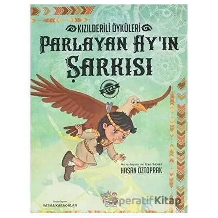Parlayan Ayın Şarkısı - Kızılderili Öyküleri - Hasan Öztoprak - Parmak Çocuk Yayınları