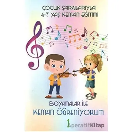 Çocuk Şarkılarıyla 4-7 Yaş Keman Eğitimi - Boyamalar ile Keman Öğreniyorum 1