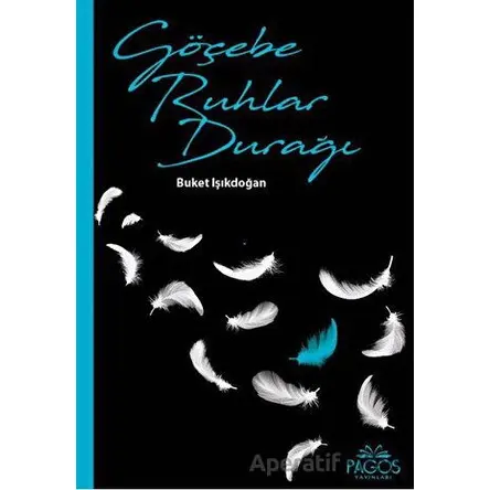 Göçebe Ruhlar Durağı - Buket Işıkdoğan - Pagos Yayınları
