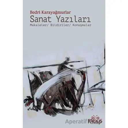 Sanat Yazıları - Bedri Karayağmurlar - Pagos Yayınları