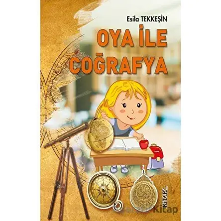 Oya İle Coğrafya - Esila Tekkeşin - Kitap72 Yayınları