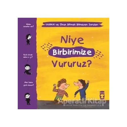 Niye Birbirimize Vururuz? - Yaman ve Onun Bitmek Bilmeyen Soruları - Gwenaelle Boulet - Timaş Çocuk