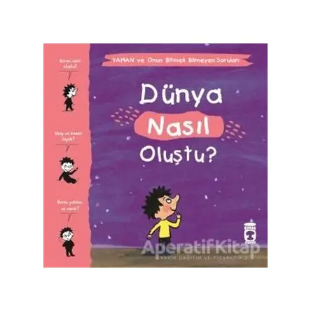 Dünya Nasıl Oluştu? - Yaman ve Onun Bitmek Bilmeyen Soruları - Gwenaelle Boulet - Timaş Çocuk