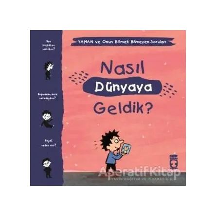 Nasıl Dünyaya Geldik? - Yaman ve Onun Bitmek Bilmeyen Soruları - Gwenaelle Boulet - Timaş Çocuk