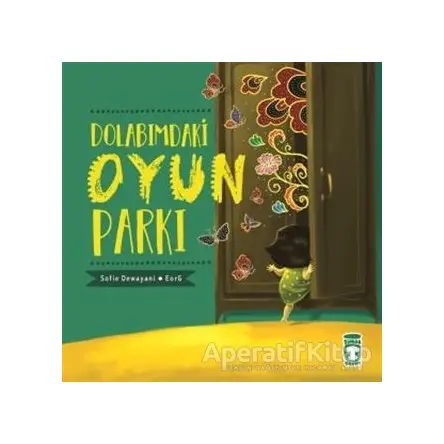Dolabımdaki Oyun Parkı - Sofie Dewayani - Timaş Çocuk