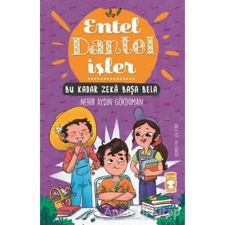 Bu Kadar Zeka Başa Bela - Entel Dantel İşler (Ciltli) - Nehir Aydın Gökduman - Timaş Çocuk