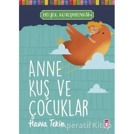 Anne Kuş ve Çocuklar - Hayal Kütüphanesi 1 - Havva Tekin - Timaş Çocuk