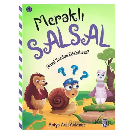 Meraklı Salsal 4: Nasıl Yardım Edebiliriz? - Asiye Aslı Aslaner - Timaş Çocuk