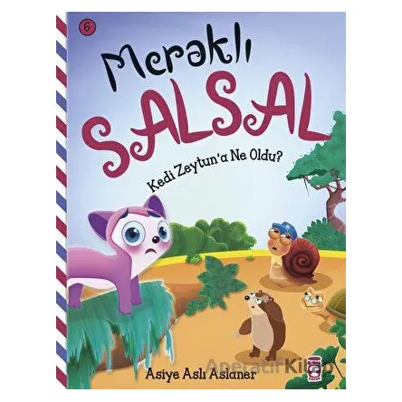 Meraklı Salsal 6: Kedi Zeytuna Ne Oldu? - Asiye Aslı Aslaner - Timaş Çocuk