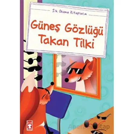 Güneş Gözlüğü Takan Tilki - Mustafa Orakçı - Timaş Çocuk